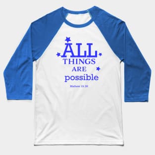 Christian bible verse text - all things are possible - blue Baseball T-Shirt